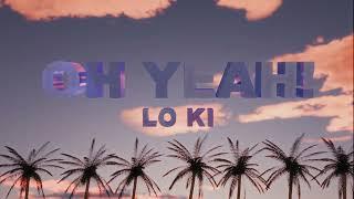 Lo Ki - Oh Yeah  Official Lyric Video 