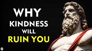 4 Ways HOW Kindness Will RUIN Your Life  Marcus Aurelius Stoicism