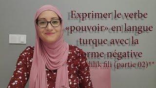 Leçon N69 Exprimer le verbe pouvoir sous sa forme négative en langue turque **Yeterlilik fiili**