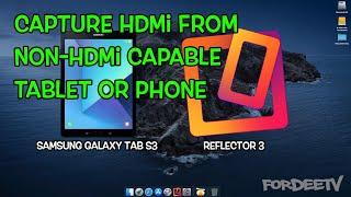 Capture HDMI from non-HDMI capable Tablet or Phone  FordeeTV