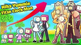 HIHA VÀ YUMMIE CLOCK MAN LỚN LÊN TRONG MINECRAFT * CẶP ĐÔI CLOCK MAN 