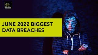 Data Breaches and Cyber Attacks in June 2022 – 34.9 Million Records Breached