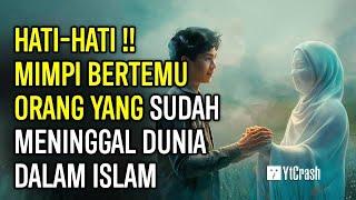 JANGAN DIABAIKAN  7 ARTI MIMPI BERTEMU DENGAN ORANG MENINGGAL MENURUT ISLAM