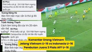 Komentar Orang Vietnam Jelang Melawan Indonesia U-16 Perebutan Juara 3 Piala AFF U-16