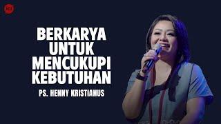 Berkarya Untuk Mencukupi Kebutuhan - Ps. Henny Kristianus