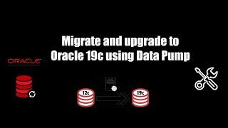 Oracle 19c Migrate and upgrade using data pump