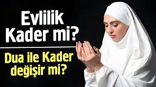 Evlilik Kader midir? Dua İle Kader Değişir mi? Mutlaka İzleyin