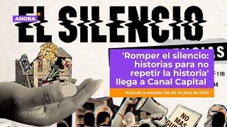 Romper el silencio historias para no repetir la historia llega a Canal Capital   Televisión