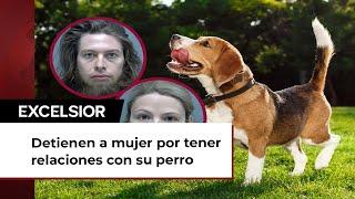 Detienen a mujer por tener relaciones con su perro... y su esposo la grababa