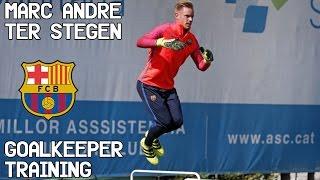 Marc-André Ter stegen  Goalkeeper Training  FC Barcelona 