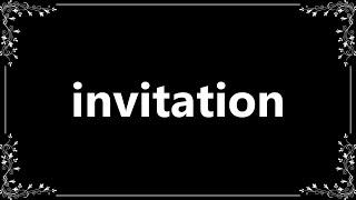 Invitation - Meaning and How To Pronounce