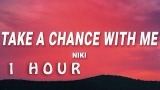  1 HOUR  NIKI - Take A Chance With Me Lyrics