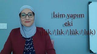 Leçon N73 İsim yapım eki lik lık lük luk 