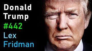 Donald Trump Interview  Lex Fridman Podcast #442