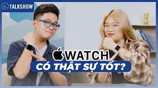 Bàn Ra Bàn Zô #1  Chúng tôi nói XẤU Apple Watch?  Thế Giới Đồng Hồ