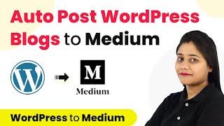 How to Auto Post WordPress Blogs to Medium Blog Automation