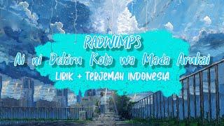 Ai ni Dekiru Koto wa Mada Aru Kai Full Version Lyrics Terjemah Indonesia RADWIMPS