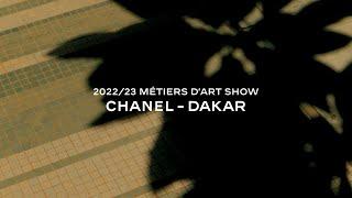 202223 Métiers dart CHANEL – DAKAR Show — CHANEL Shows