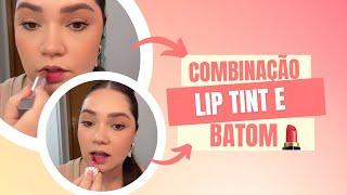 Lip tint + batom Combinação perfeita ️