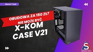 Obudowa za 150 zł? Ale szok -  x-kom Case V21