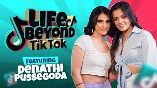 Life Beyond Tik Tok  Featuring Denathi Pussegoda