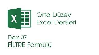 Excelin Yeni Formülleri - FİLTRE Formülü Orta Düzey Excel Dersleri #37