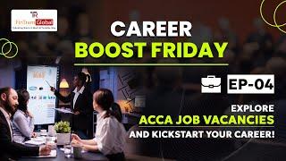 Career Boost Friday Ep - 04  Explore ACCA Job Vacancies and Kickstart Your Career  ACCA Jobs 2024