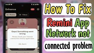 how to fix remini opps something went wrong - remini network not connected problem -