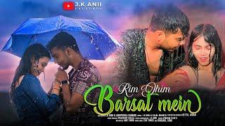 Rim Jhim Barsat Mein Official Music Video J.k Anii ft. Kajal Mahato  Annpurna #nagpuri