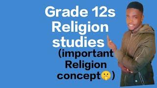 Religion studies Grade 12Important Religion concept  I made them easy.