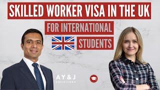 Skilled Worker Visa for International Students in the UK 2021