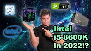 Intel i5-8600K in 2022? 5 Years Later