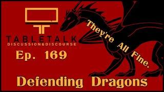 Defending Dragons  Ep. 169  TableTalk Discussion & Discourse