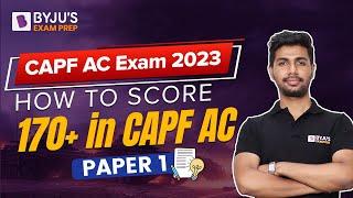 CAPF AC Exam 2023 How to Score 170+ Marks in CAPF AC Exam Paper 1  CAPF AC Exam Preparation