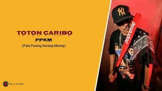 Toton Caribo - PPKM Pala Pusing Kurang Money Official Lirik