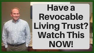 If You Have a Revocable Living Trust Watch This NOW 