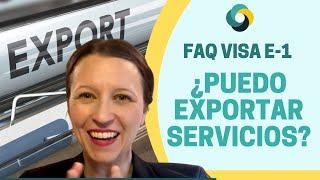 Preguntas frecuentes sobre la VISA E-1 de Importación y Exportación