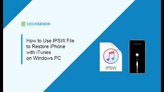 How to Use IPSW File to Restore iPhone with iTunes on Windows PC