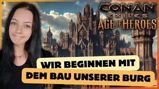 Schritt für Schritt zu unserer Traum Burg - Conan Exiles Age of Heroes