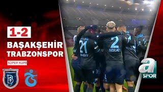 Başakşehir 1 - 2 Trabzonspor MAÇ ÖZETİ TFF Süper Kupa Maçı