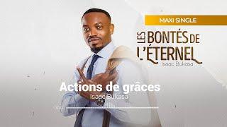 Isaac Bukasa - Actions de grâces Paroles