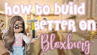 10+ TIPS TO BE A BETTER BUILDER IN BLOXBURGIMPROVE YOUR BUILDINGROBLOX*uses voice*
