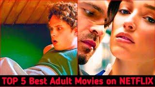Top  5  Most Popular Hollywood  ADULT MOVIES   on NETFLIX   Bests and Updated  2023
