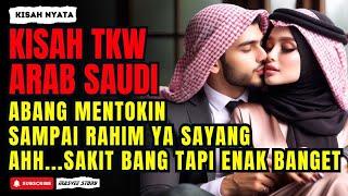 KISAH NYATA  TKW ARAB SAUDI DIBUAT MENJERIT KENIKMATAN OLEH 2 SUAMINYA SEKALIGUS