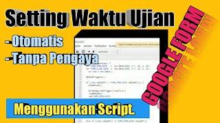 Setting Waktu Ujian Google Form Otomatis tanpa Pengaya FormLimiter