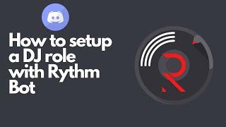 How to Setup a DJ Role with Rythm Bot