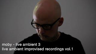 Moby - Live Ambient 3  Live Ambient Improvised Recordings Vol. 1