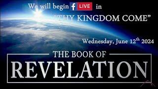 Wednesday Night Bible Study  The Book of Revelation  Thy Kingdom Come  Revelation 201-10