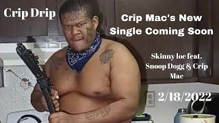 Crip Mac Listening to New Single Crip Drip w Snoop Dogg & Skinny Loc On all platforms