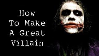 How To Make A Great Villain